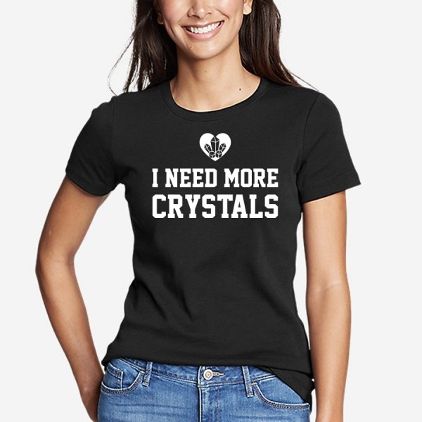 I Need More Crystals - Ladies Crew Neck Tee